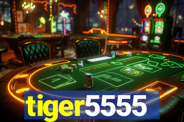 tiger5555