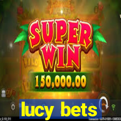 lucy bets