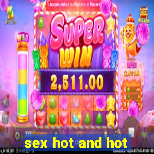 sex hot and hot