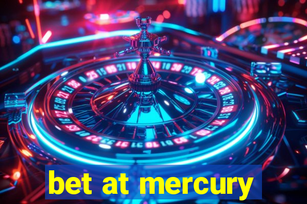 bet at mercury