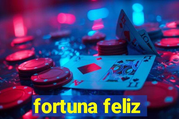 fortuna feliz