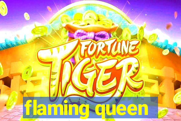 flaming queen