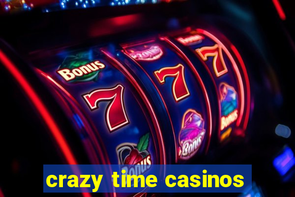 crazy time casinos