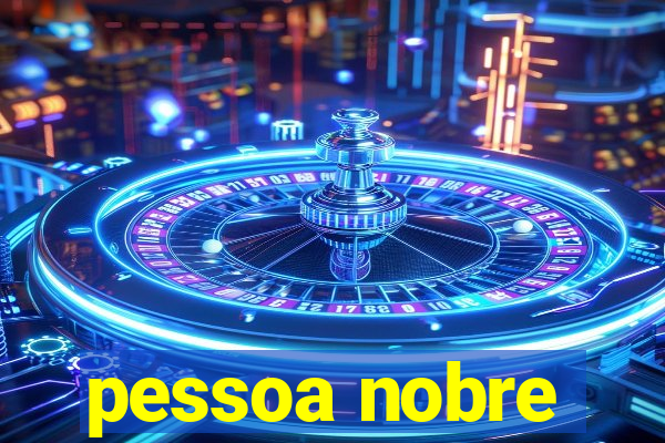 pessoa nobre