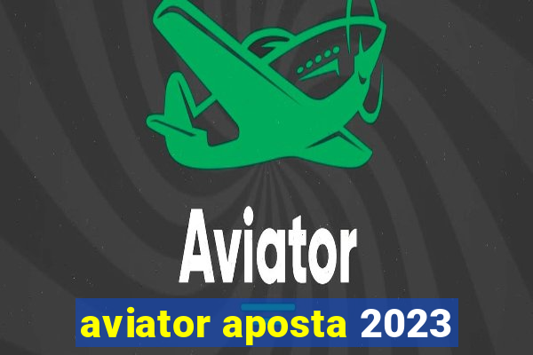 aviator aposta 2023