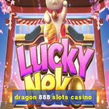 dragon 888 slots casino