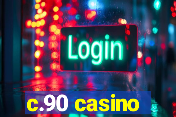 c.90 casino