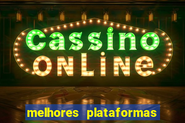 melhores plataformas de cassino