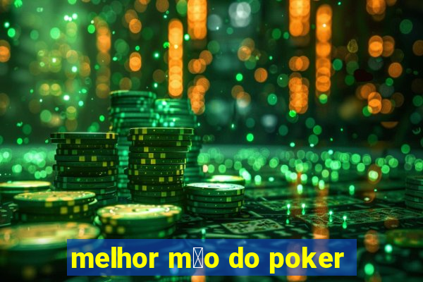 melhor m茫o do poker