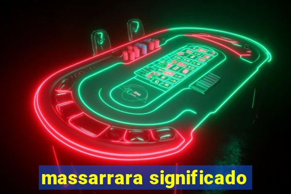 massarrara significado