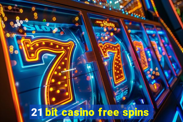 21 bit casino free spins