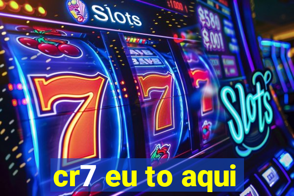 cr7 eu to aqui