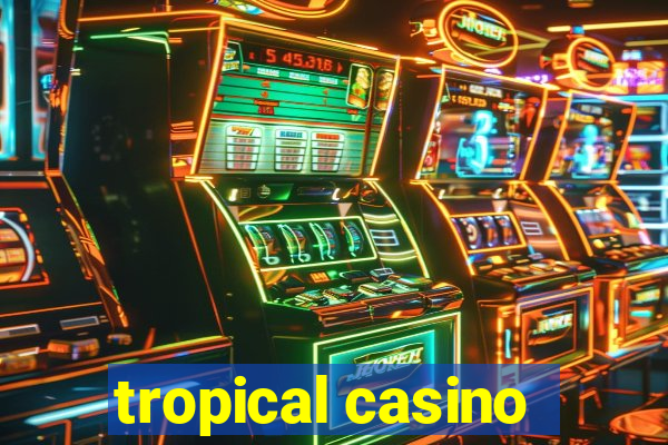 tropical casino