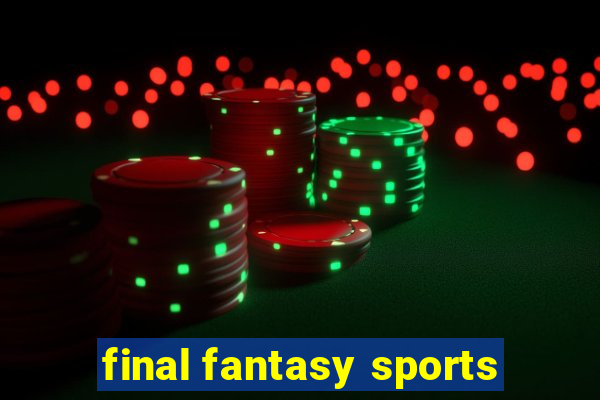 final fantasy sports