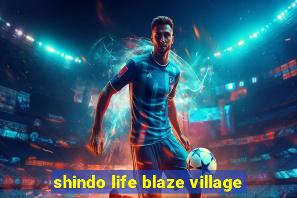 shindo life blaze village