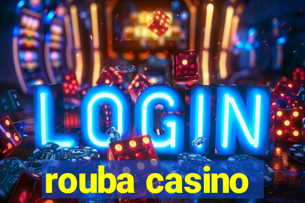 rouba casino