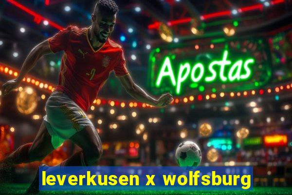 leverkusen x wolfsburg