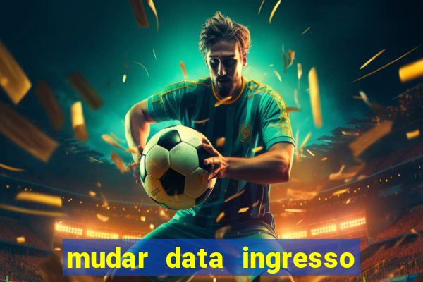 mudar data ingresso beto carrero