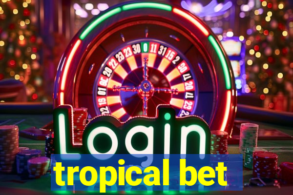 tropical bet