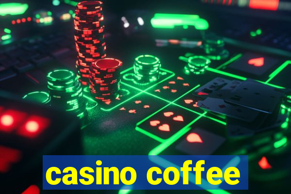 casino coffee