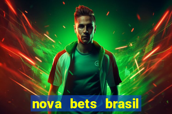 nova bets brasil 茅 confi谩vel