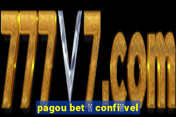 pagou bet 茅 confi谩vel