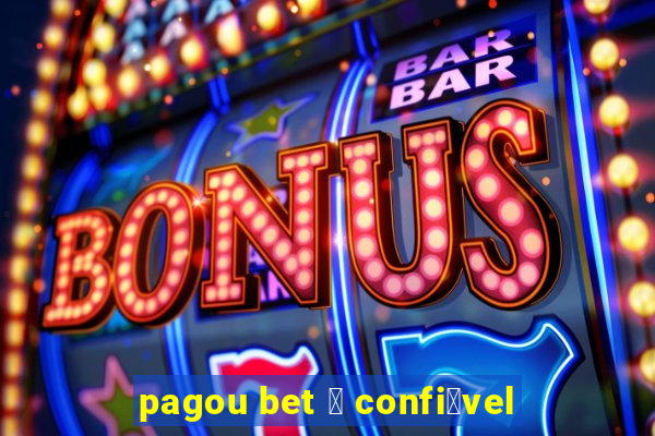 pagou bet 茅 confi谩vel