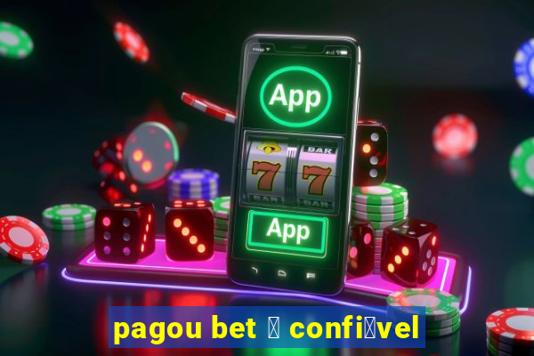 pagou bet 茅 confi谩vel