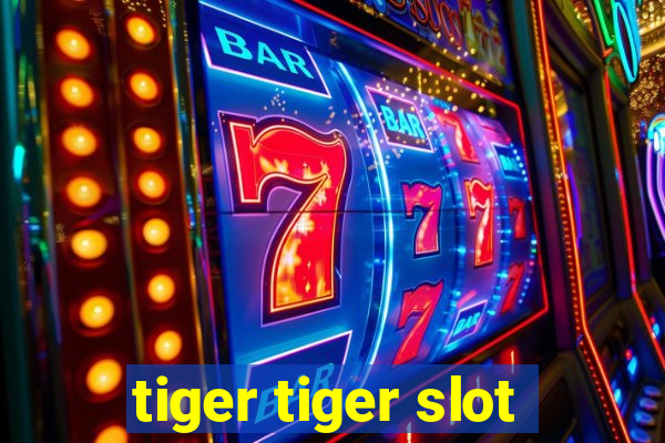 tiger tiger slot