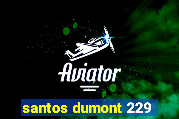 santos dumont 229