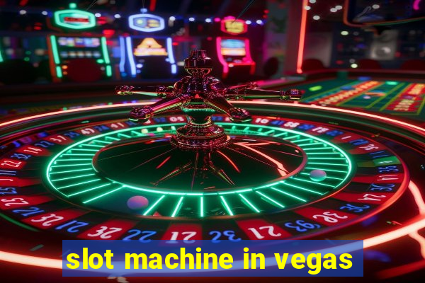 slot machine in vegas