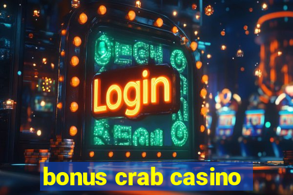 bonus crab casino