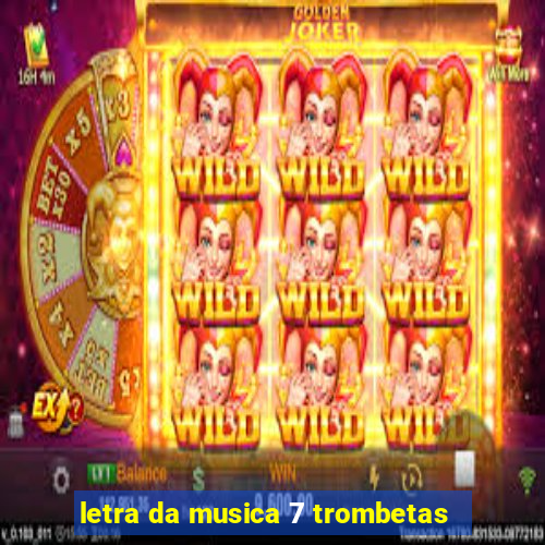 letra da musica 7 trombetas