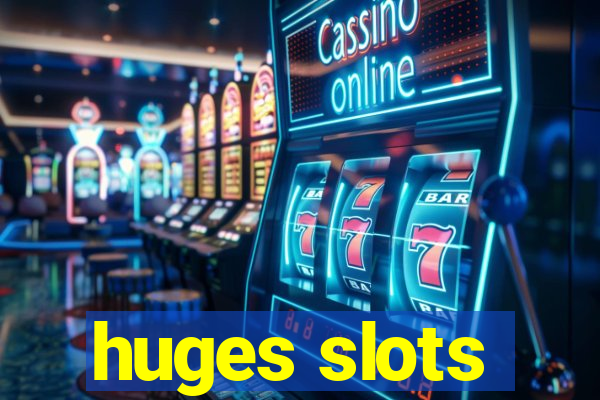 huges slots