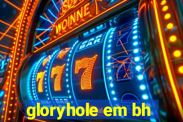 gloryhole em bh