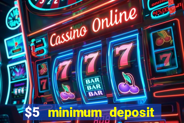 $5 minimum deposit casino australia 2022