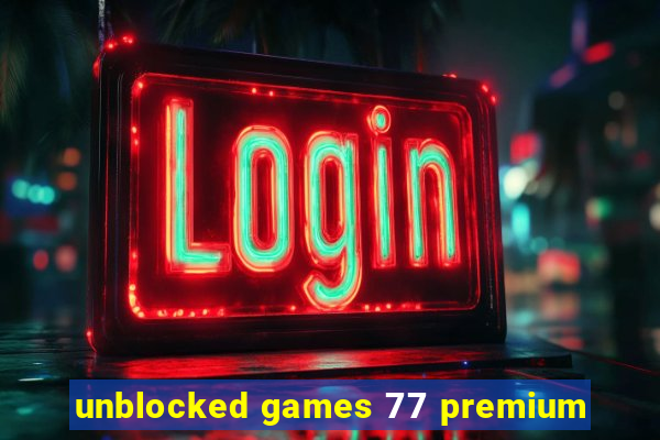 unblocked games 77 premium