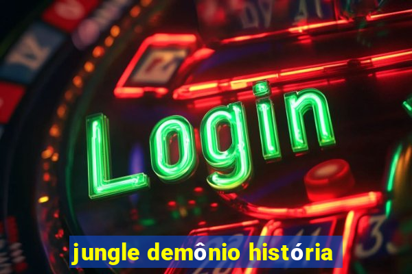 jungle demônio história