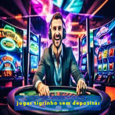 jogar tigrinho sem depositar