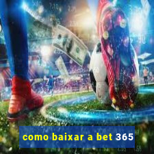 como baixar a bet 365