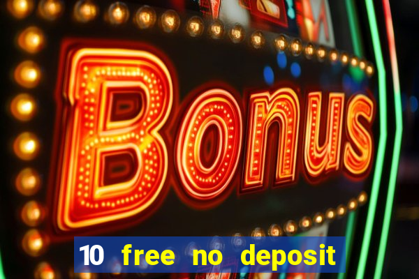 10 free no deposit bonus casino