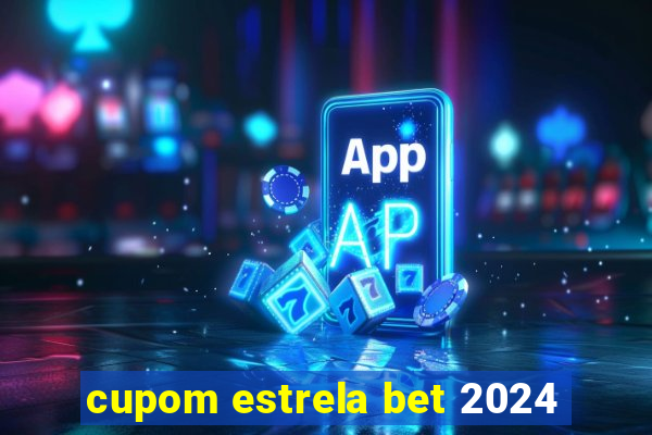 cupom estrela bet 2024