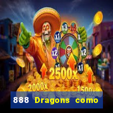 888 Dragons como ganhar 888 dragon