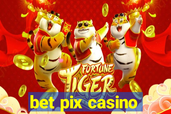 bet pix casino