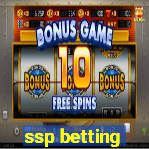 ssp betting