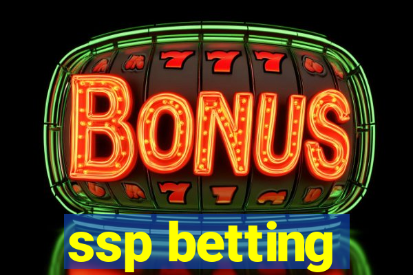 ssp betting