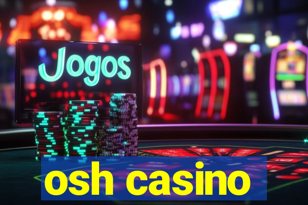 osh casino