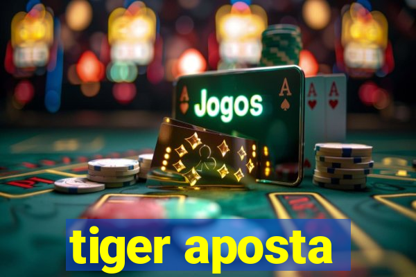 tiger aposta