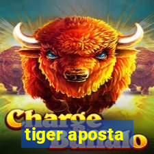 tiger aposta