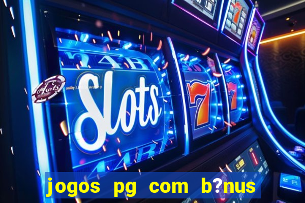 jogos pg com b?nus de cadastro